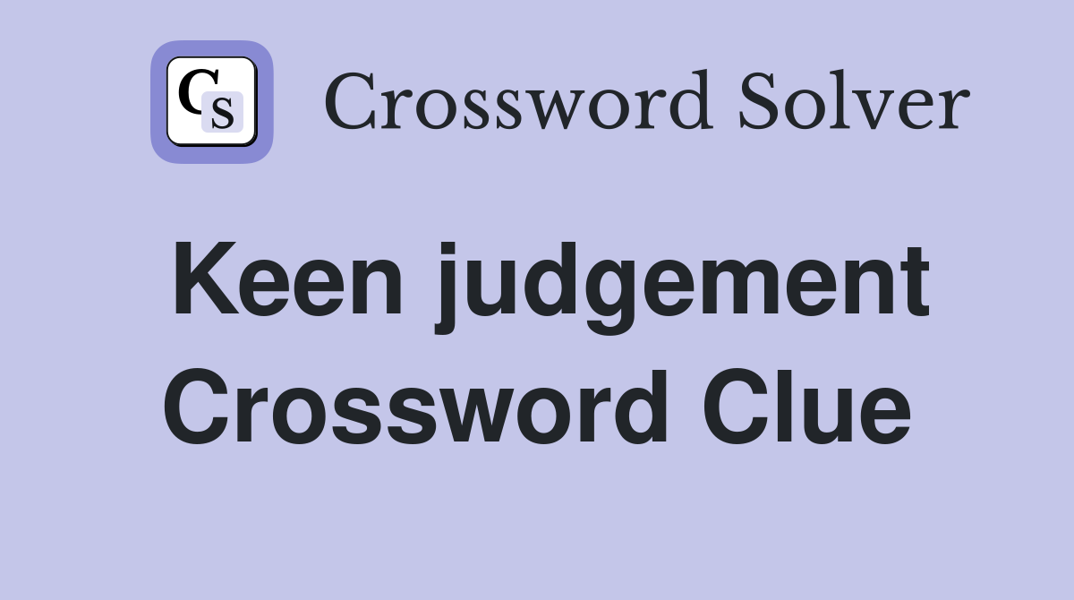 Keen judgement Crossword Clue Answers Crossword Solver